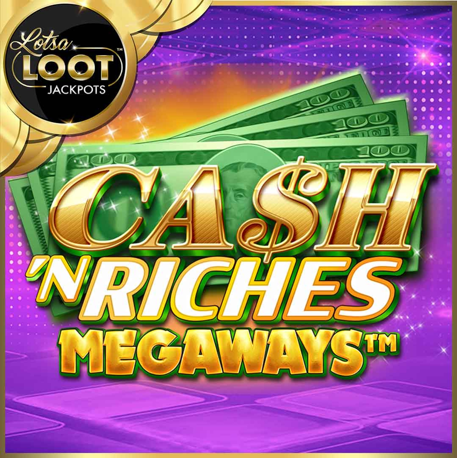 Cash 'N Riches MEGAWAYS LotsaLoot
