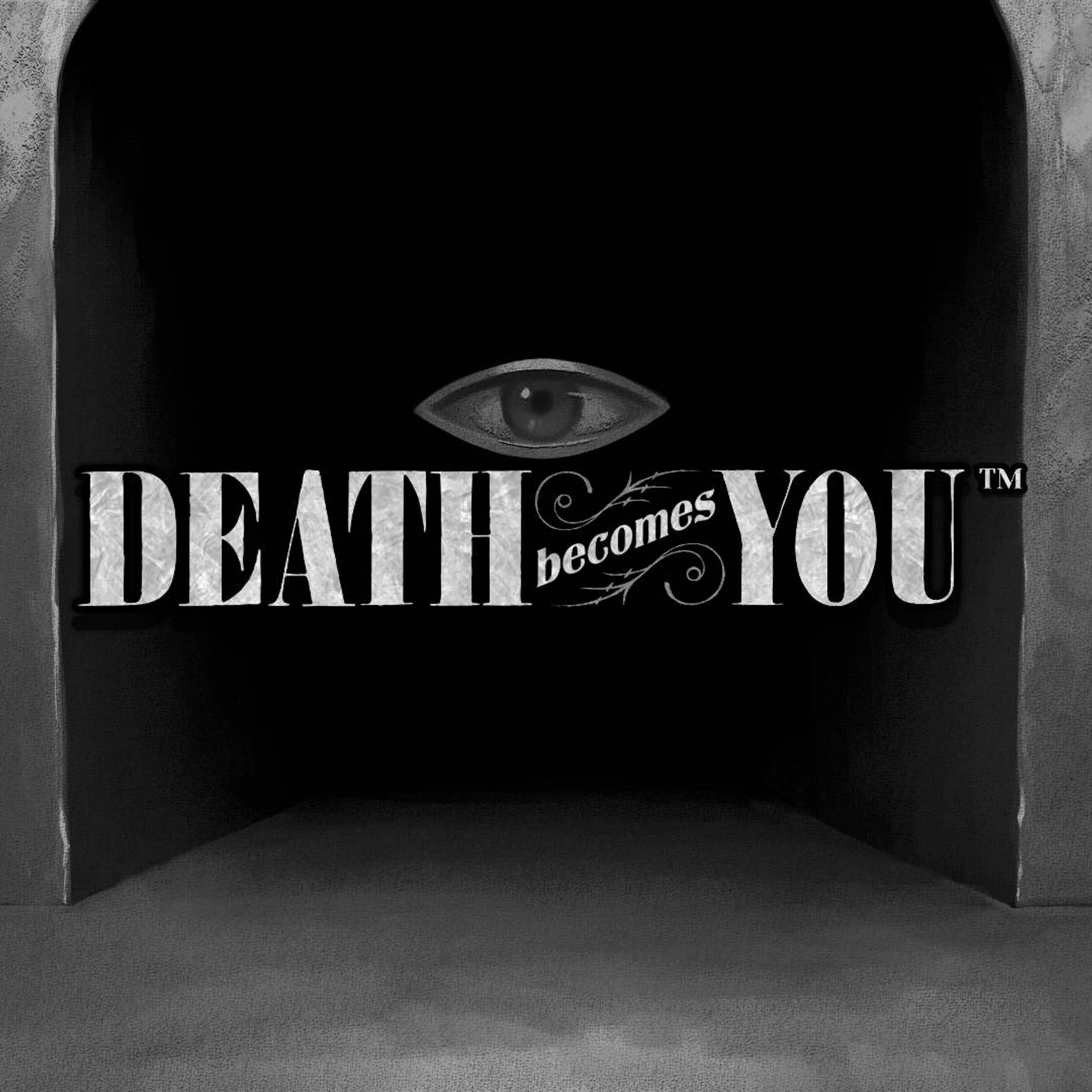 Death Becomes You