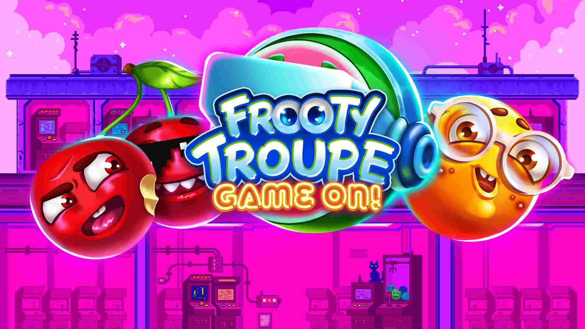 Frooty Troupe - Game On!