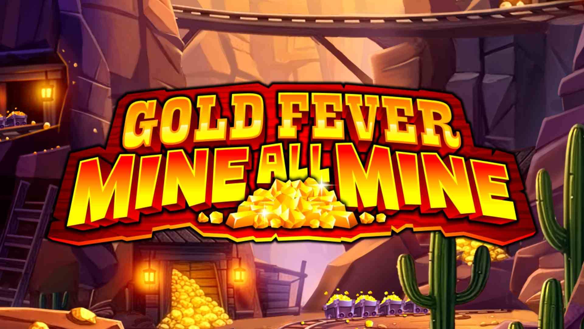Gold Fever Mine All Mine