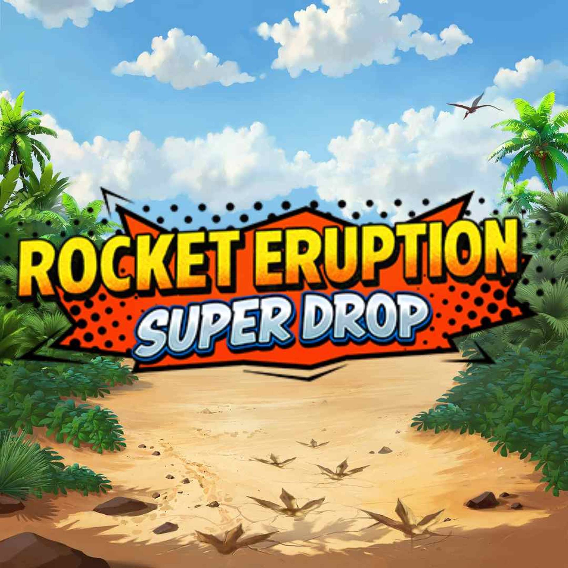 Rocket Eruption Super Drop