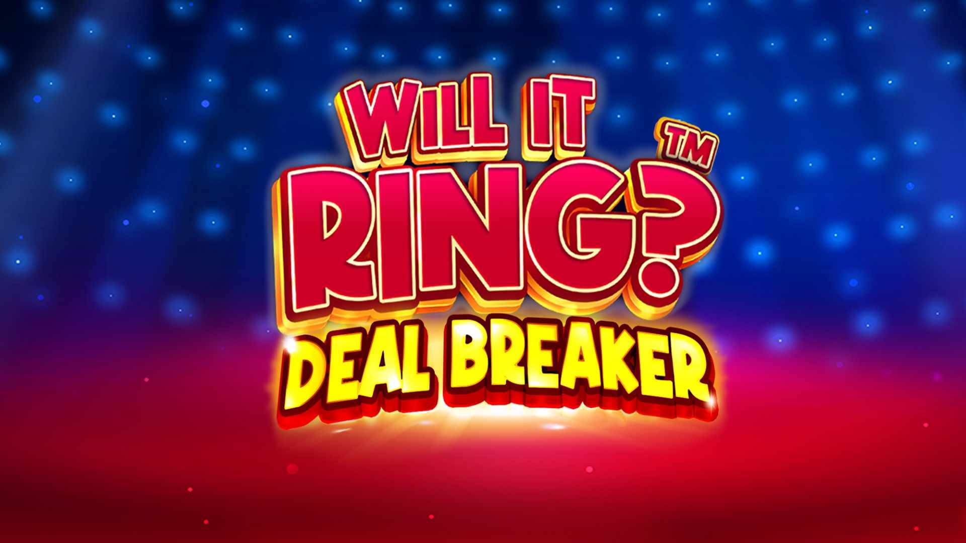 Will It Ring? Deal Breaker