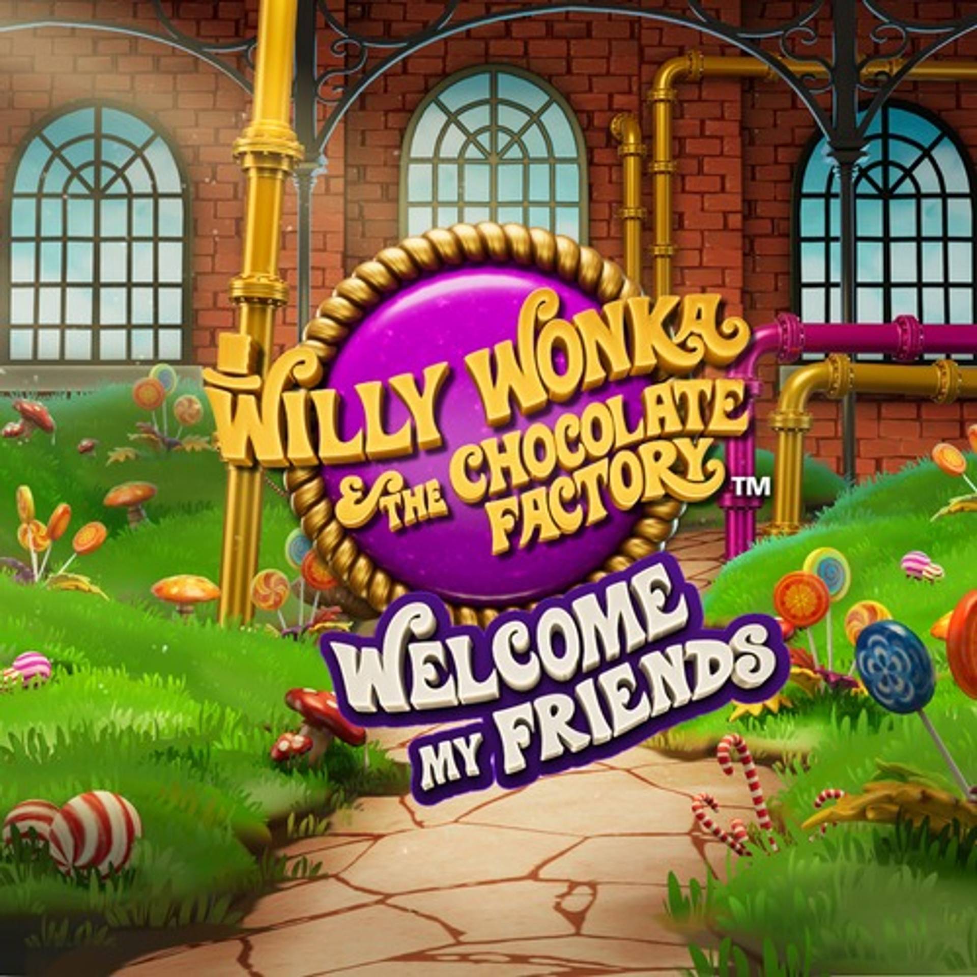 Willy Wonka and the Chocolate Factory Welcome My Friends