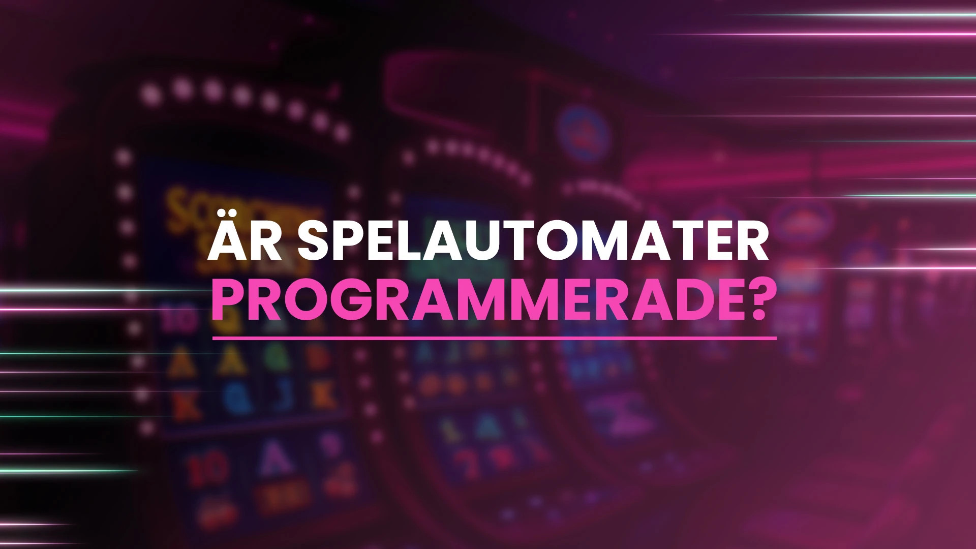 Rad av spelautomater i bakgrunden, med den centrala frågan: Är spelautomater programmerade?