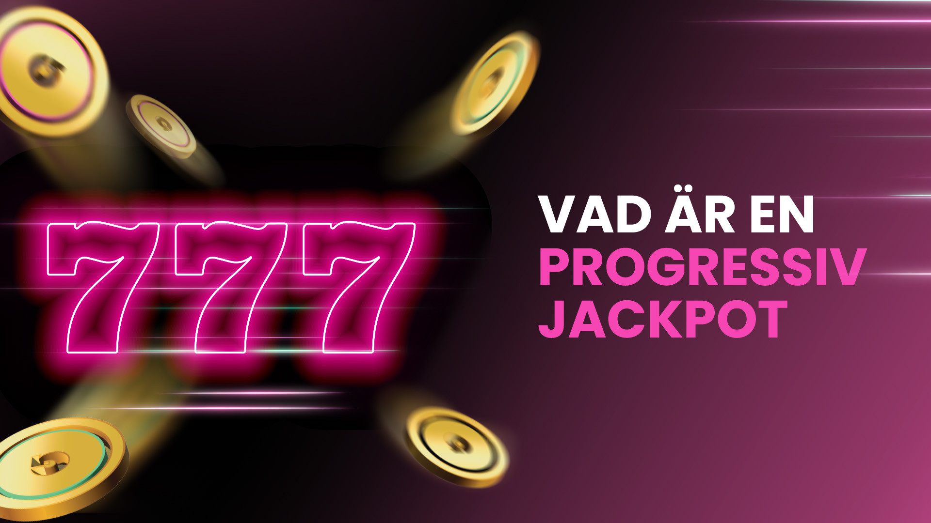Vad är en progressiv jackpot med neon 777 och guldmynt.